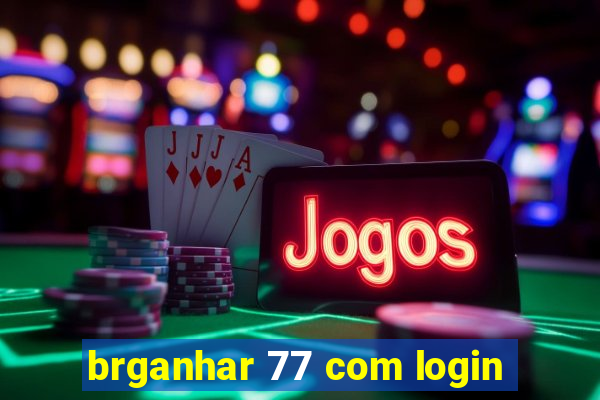 brganhar 77 com login